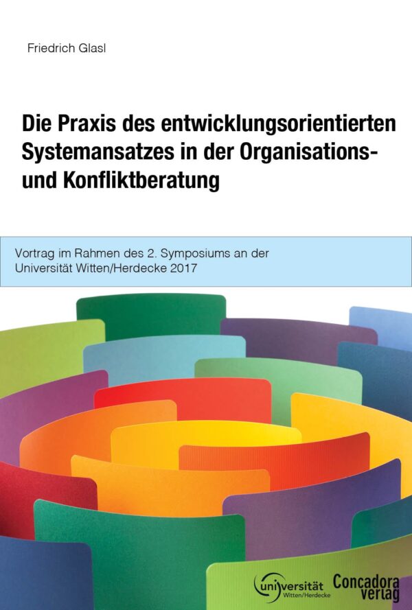 Die Praxis des entwicklungsorientierten Systemansatzes in der Organisations- und Konfliktberatung